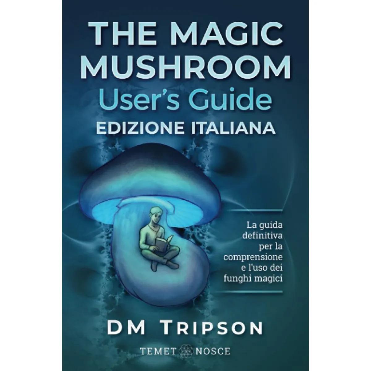 The Magic Mushroom User's Guide – Handbuch zu Zauberpilzen